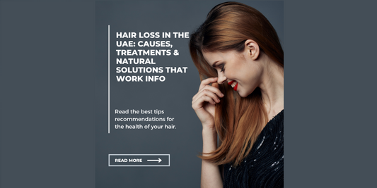 Hair Loss in the UAE: Causes, Treatments & Natural Solutions That Work Info